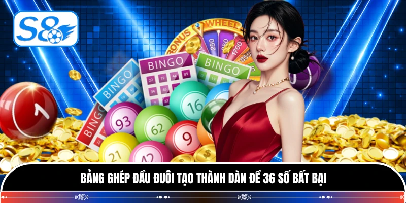 Bảng ghép đầu đuôi tạo thành dàn đề 36 số bất bại