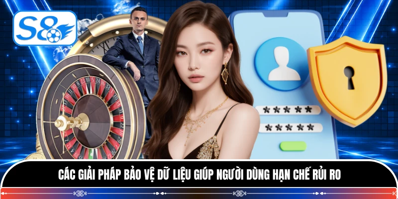 Các giải pháp bảo vệ dữ liệu giúp người dùng hạn chế rủi ro