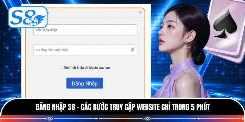 Đăng Nhập S8 - Các Bước Truy Cập Website Chỉ Trong 5 Phút