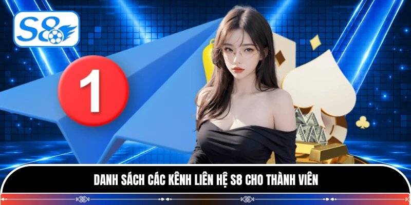 Danh sách các kênh liên hệ S8 cho thành viên