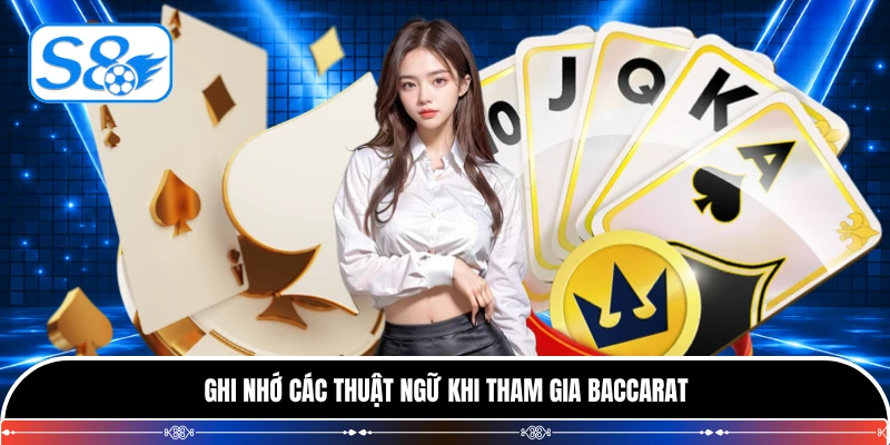Ghi nhớ các thuật ngữ khi tham gia Baccarat