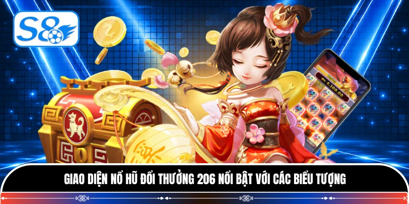 Giao diện nổ hũ đổi thưởng 206 nổi bật với các biểu tượng
