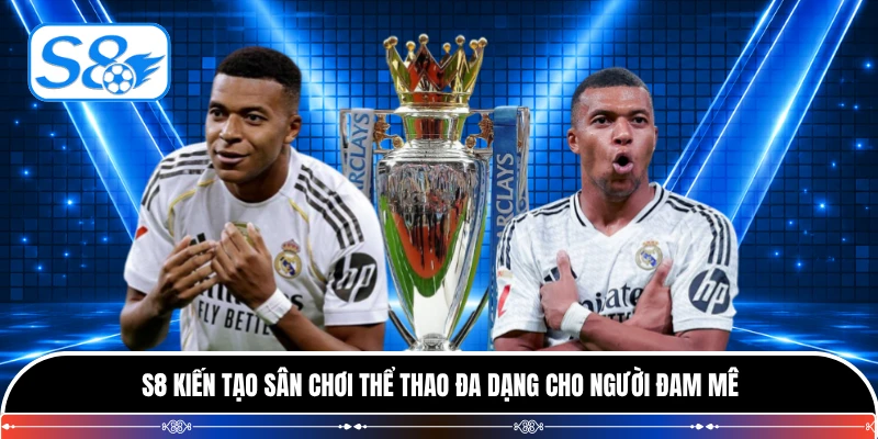 S8 kiến tạo sân chơi thể thao đa dạng cho người đam mê 