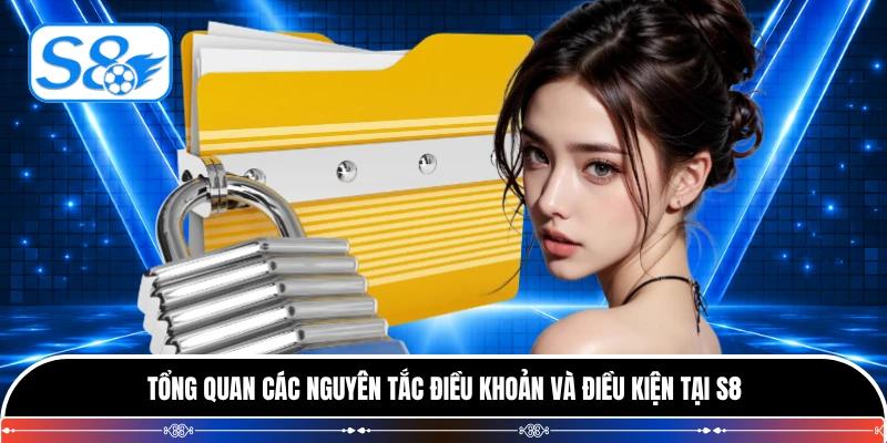 Tổng quan các nguyên tắc điều khoản và điều kiện tại S8